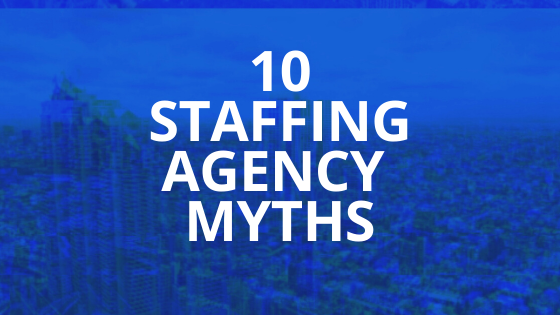 10 staffing agency myths