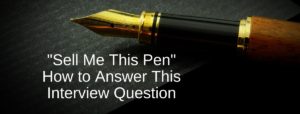Sell Me This Pen Interview Question