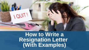 How to Write a Resignation Letter (With Examples)