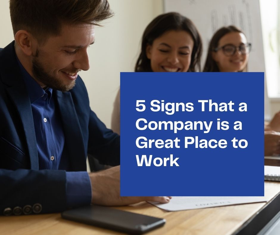 5 Signs That a Company is a Great Place to Work NESC Staffing