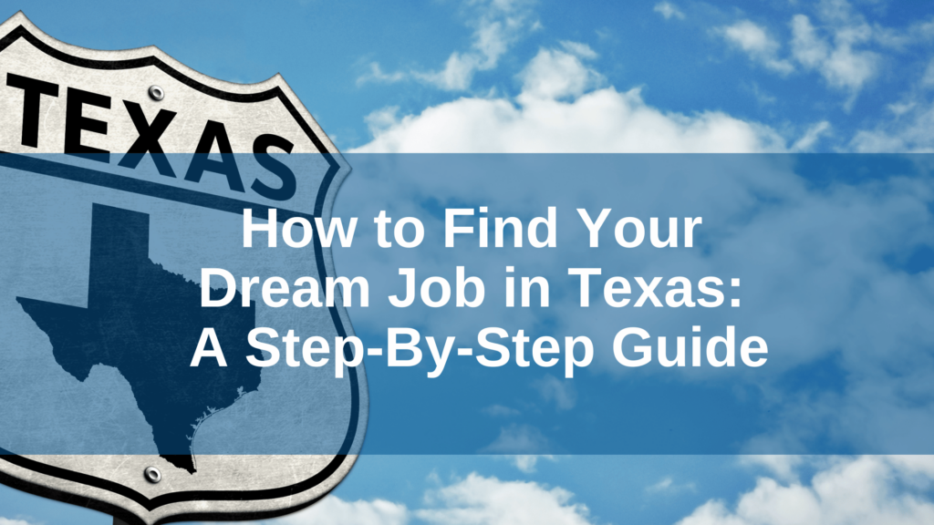 How to Find Your Dream Job in Texas A Step-by-Step Guide